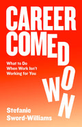 Career Comedown: What To Do When Work IsnT Working For You