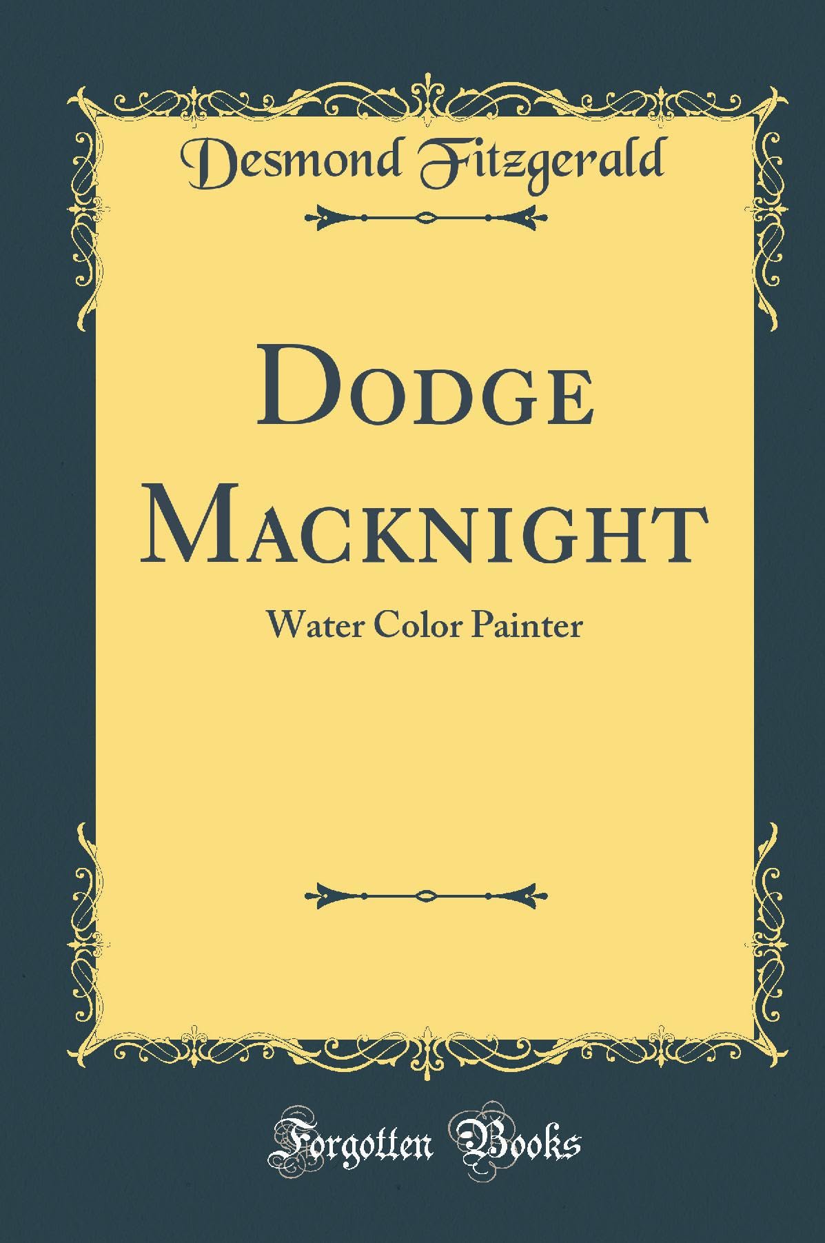 Dodge Macknight: Water Color Painter (Classic Reprint)