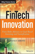 FinTech Innovation: From RoboAdvisors to Goal Based Investing and Gamification (The Wiley Finance Series)