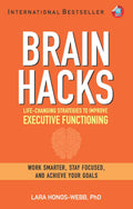 BRAIN HACKS: LifeChanging Strategies to Improve Executive Functioning