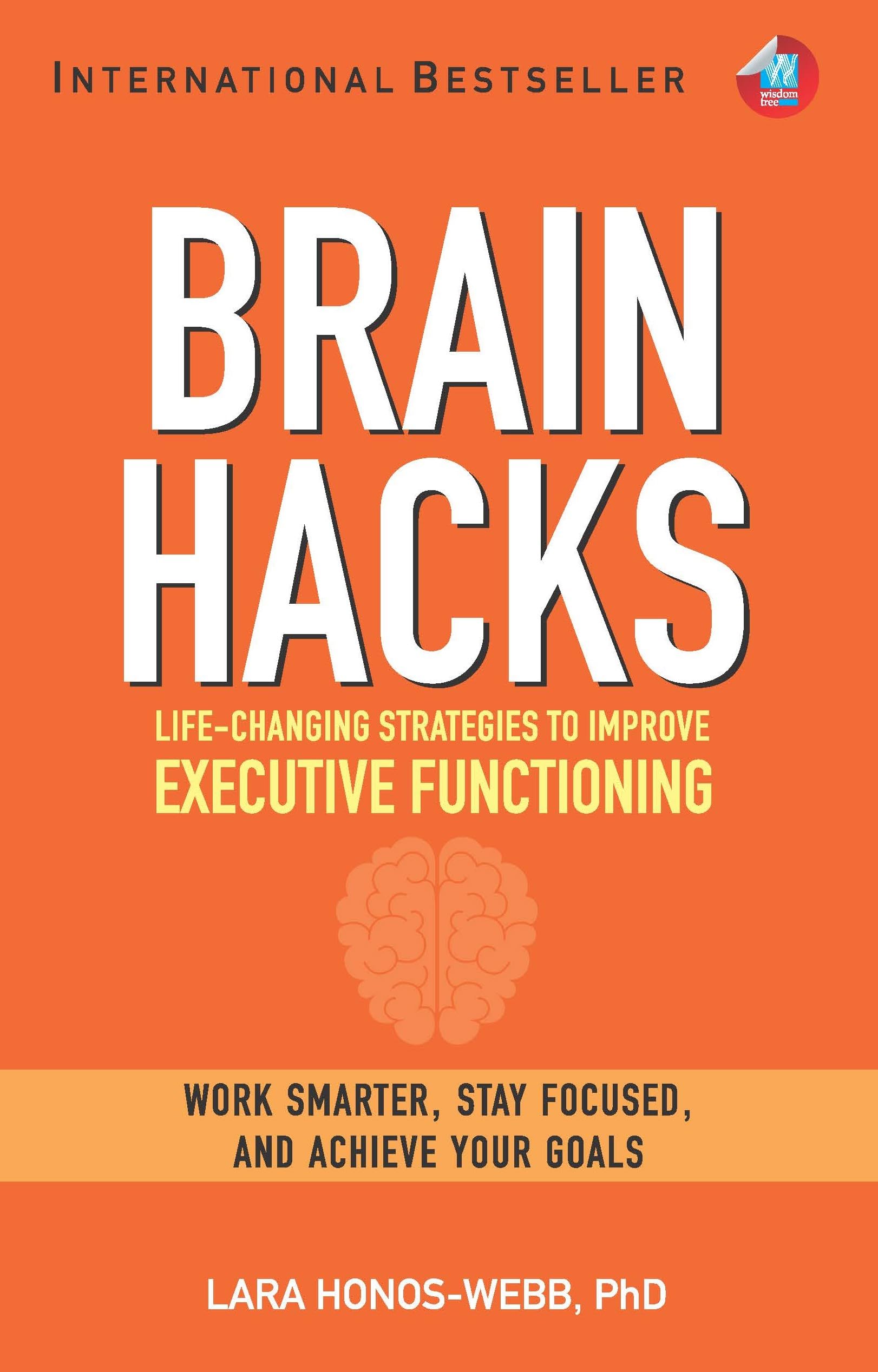 BRAIN HACKS: LifeChanging Strategies to Improve Executive Functioning