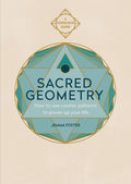 Sacred Geometry (Conscious Guides): How to use cosmic patterns to power up your life