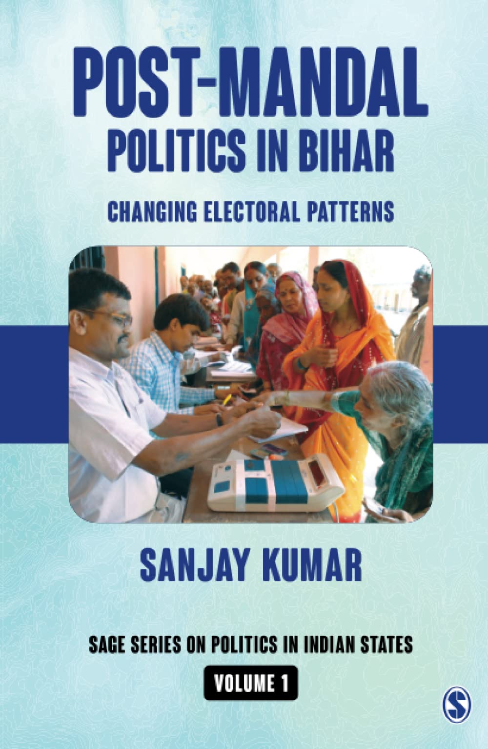 POSTMANDAL POLITICS IN BIHAR: CHANGING ELECTORAL PATTERNS VOLUME 1