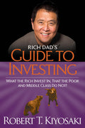 Rich Dads Guide to Investing: What the Rich Invest in, That the Poor and the Middle Class Do Not!