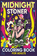 Midnight Stoner Coloring Book for Adults : Funny Psychedelic trippy Pot head, weed and marijuana stoned art for men and women