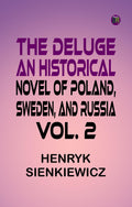 The Deluge An Historical Novel Of Poland, Sweden, And Russia. Vol. 2