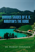 Various Shades of R. K. Narayans The Guide : A Critical Insight