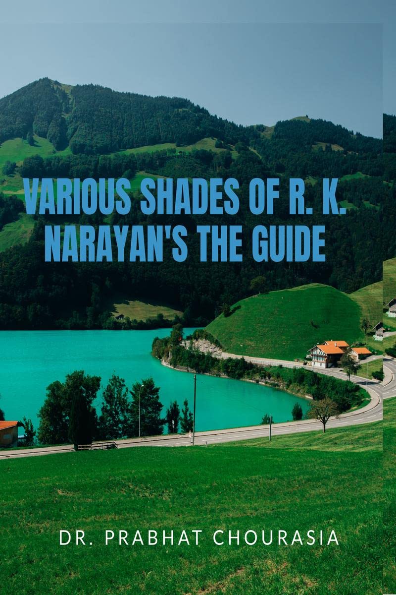 Various Shades of R. K. Narayans The Guide : A Critical Insight