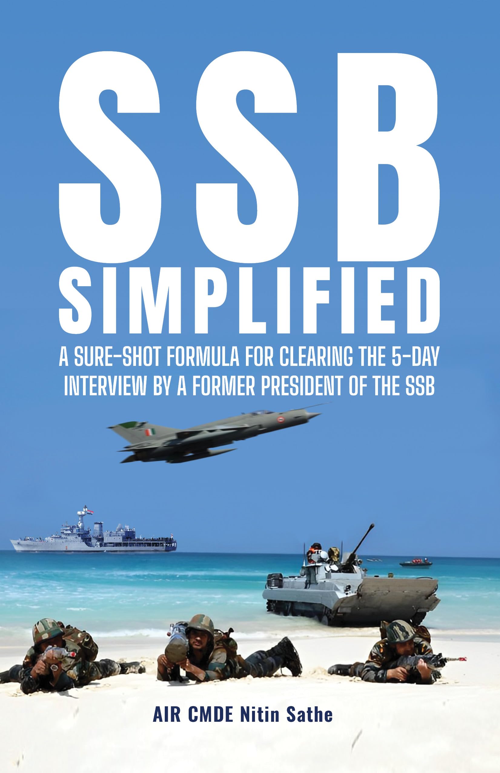 SSB SIMPLIFIED: A Sureshot Formula for Clearing the 5day Interview by a Former President of the SSB