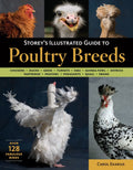 Storeys Illustrated Guide to Poultry Breeds: Chickens, Ducks, Geese, Turkeys, Emus, Guinea Fowl, Ostriches, Partridges, Peafowl