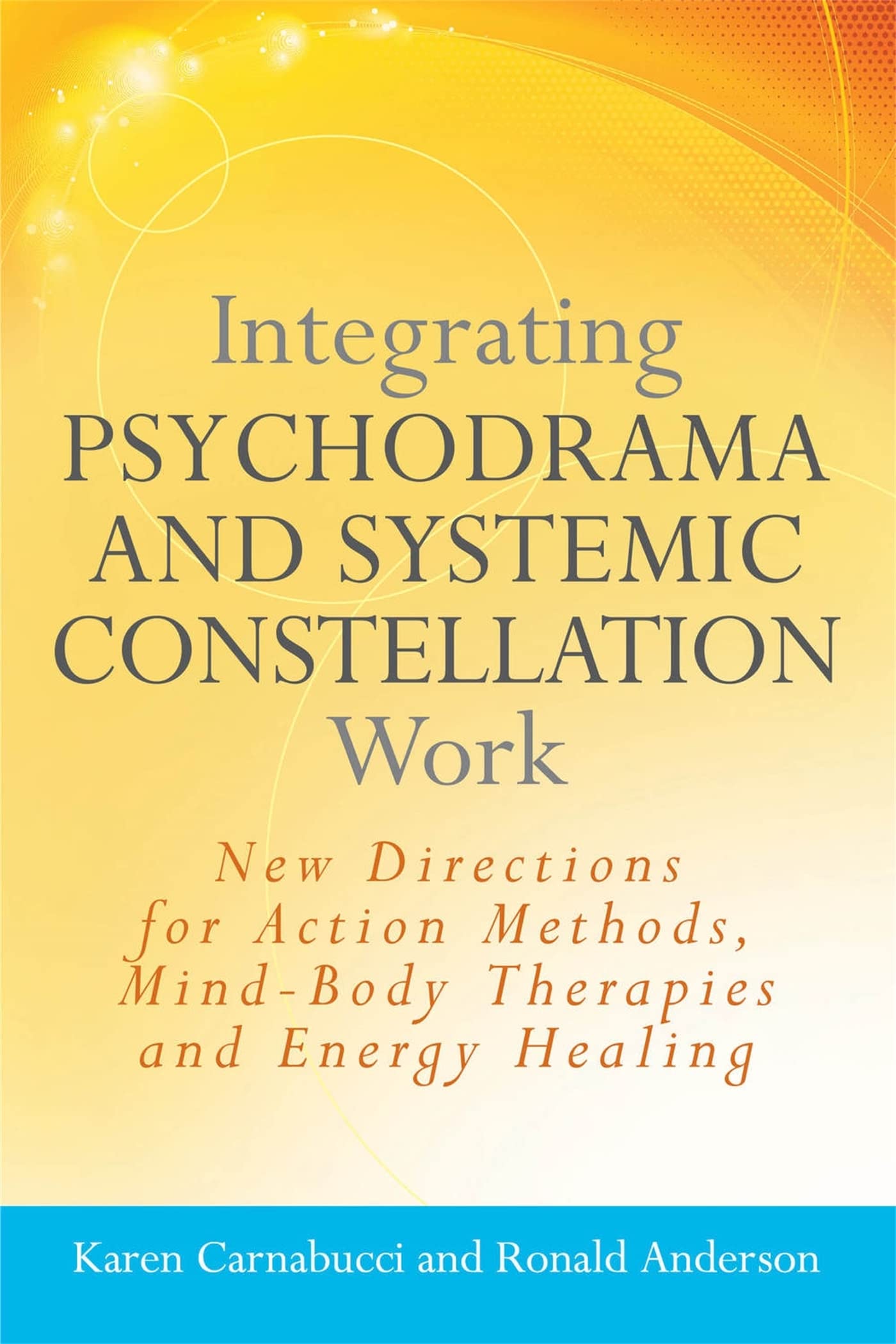 INTEGRATING PSYCHODRAMA AND SYSTEMIC CONSTELLATION WORK