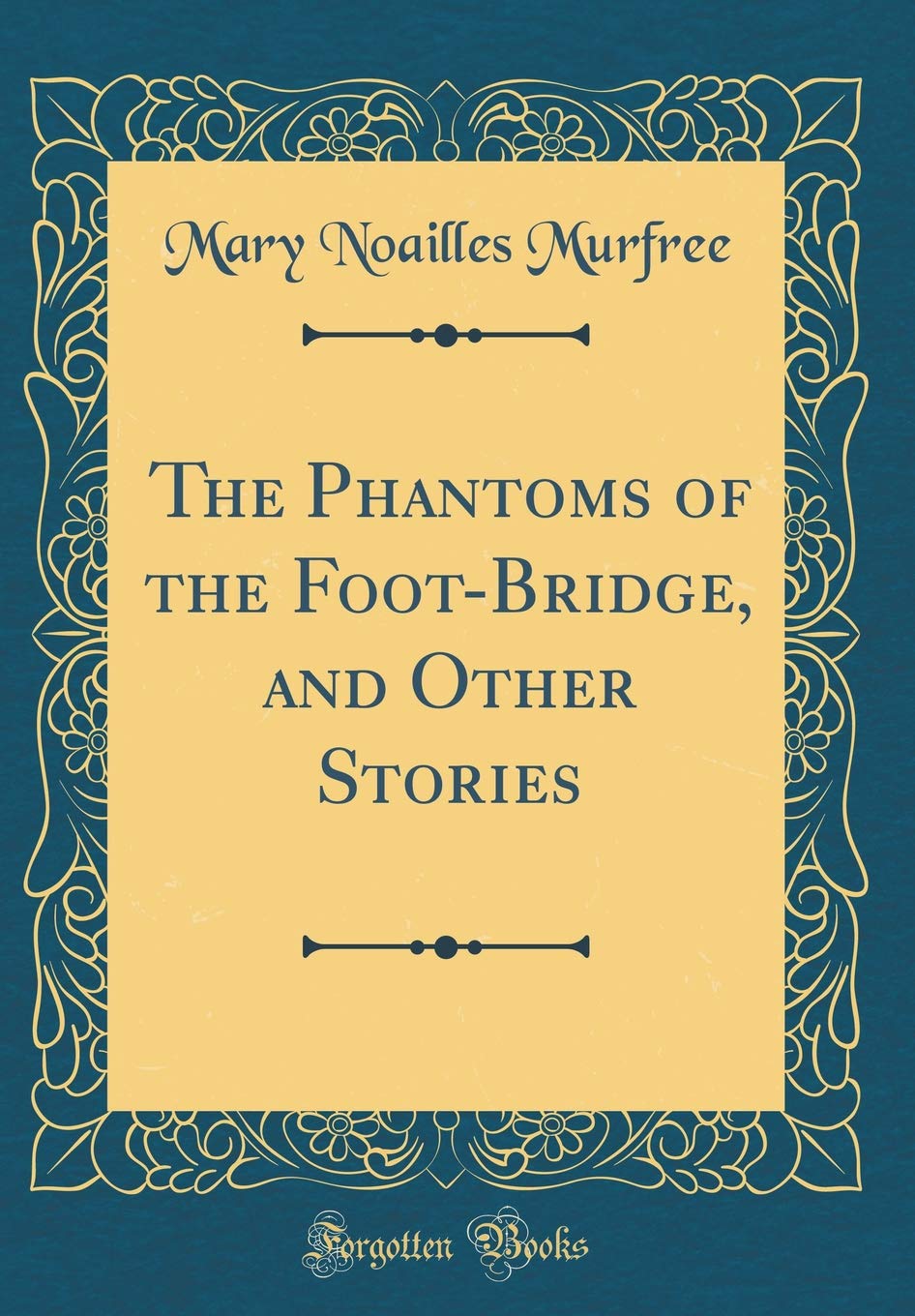 The Phantoms of the FootBridge, and Other Stories (Classic Reprint)