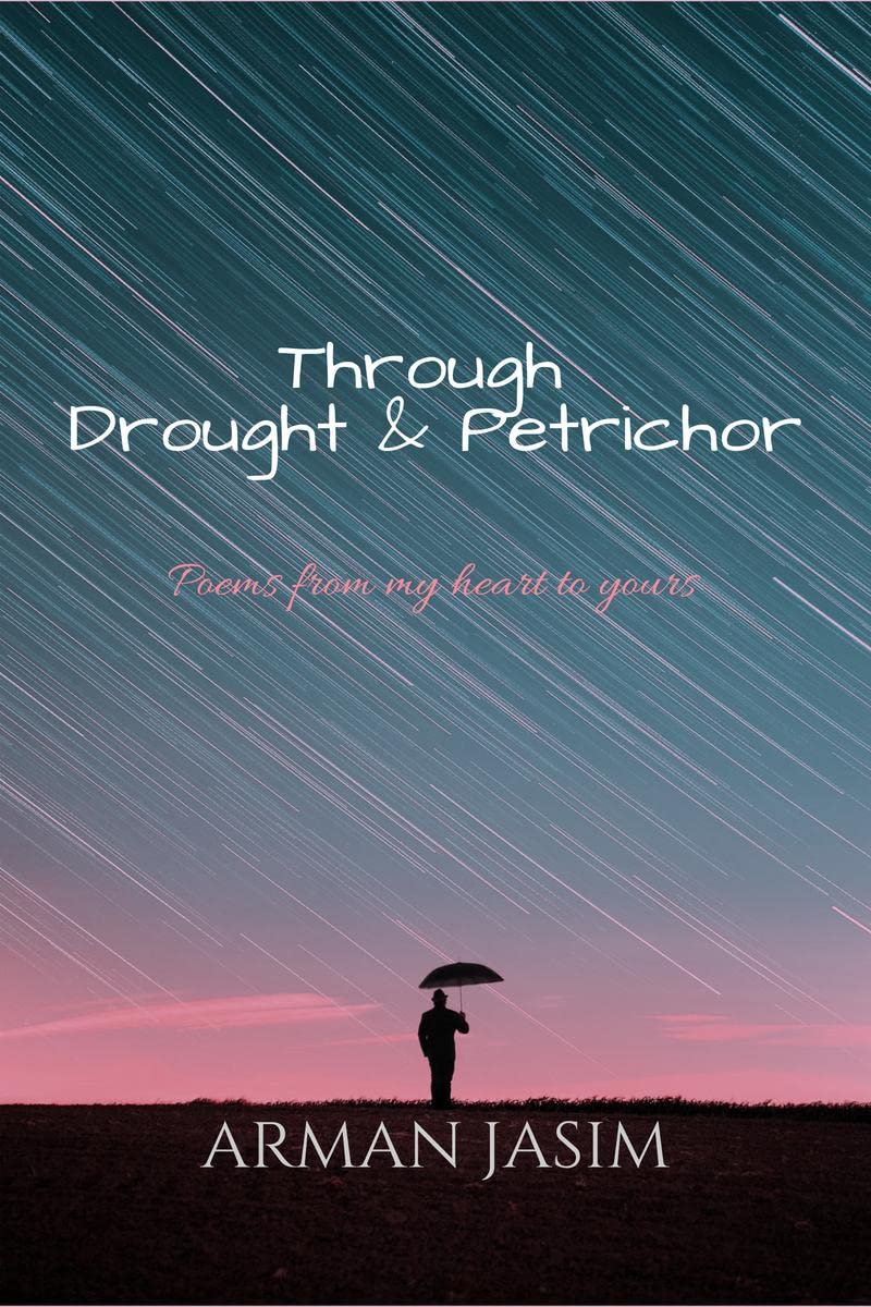 Through Drought and Petrichor : Words from my heart to yours