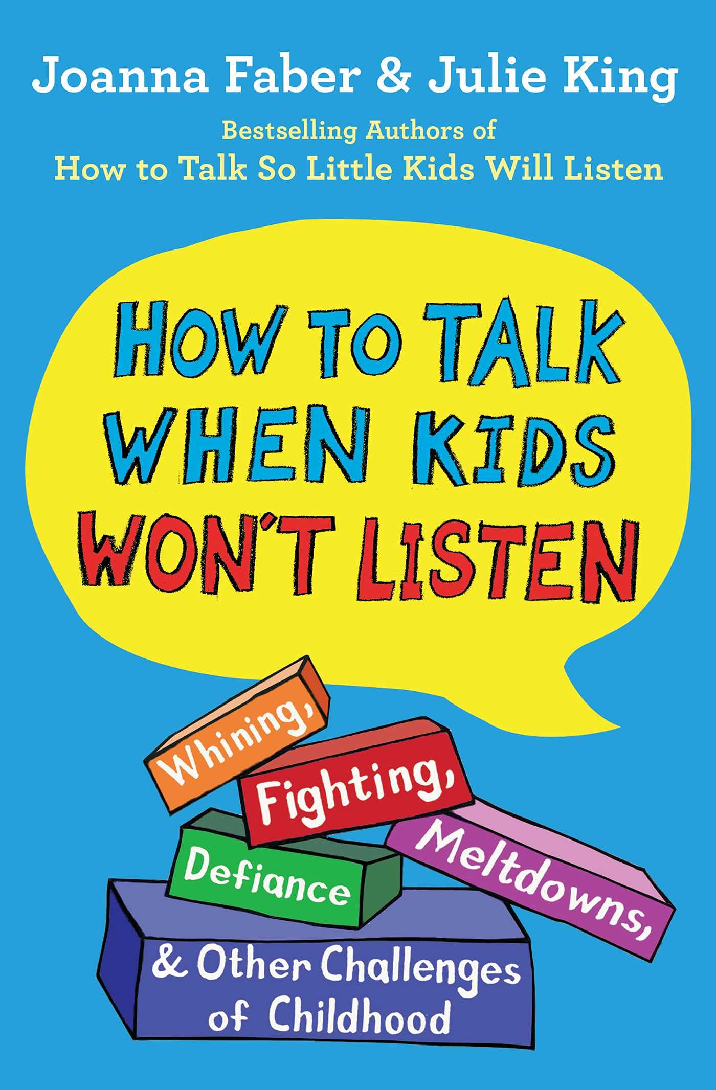 How to Talk When Kids Wont Listen: Whining, Fighting, Meltdowns, Defiance, and Other Challenges of Childhood (The How To Talk S