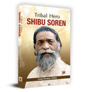 Tribal Hero Shibu Soren: The Life and Legacy of Jharkhands Revolutionary Leader | By Anuj Kumar Sinha