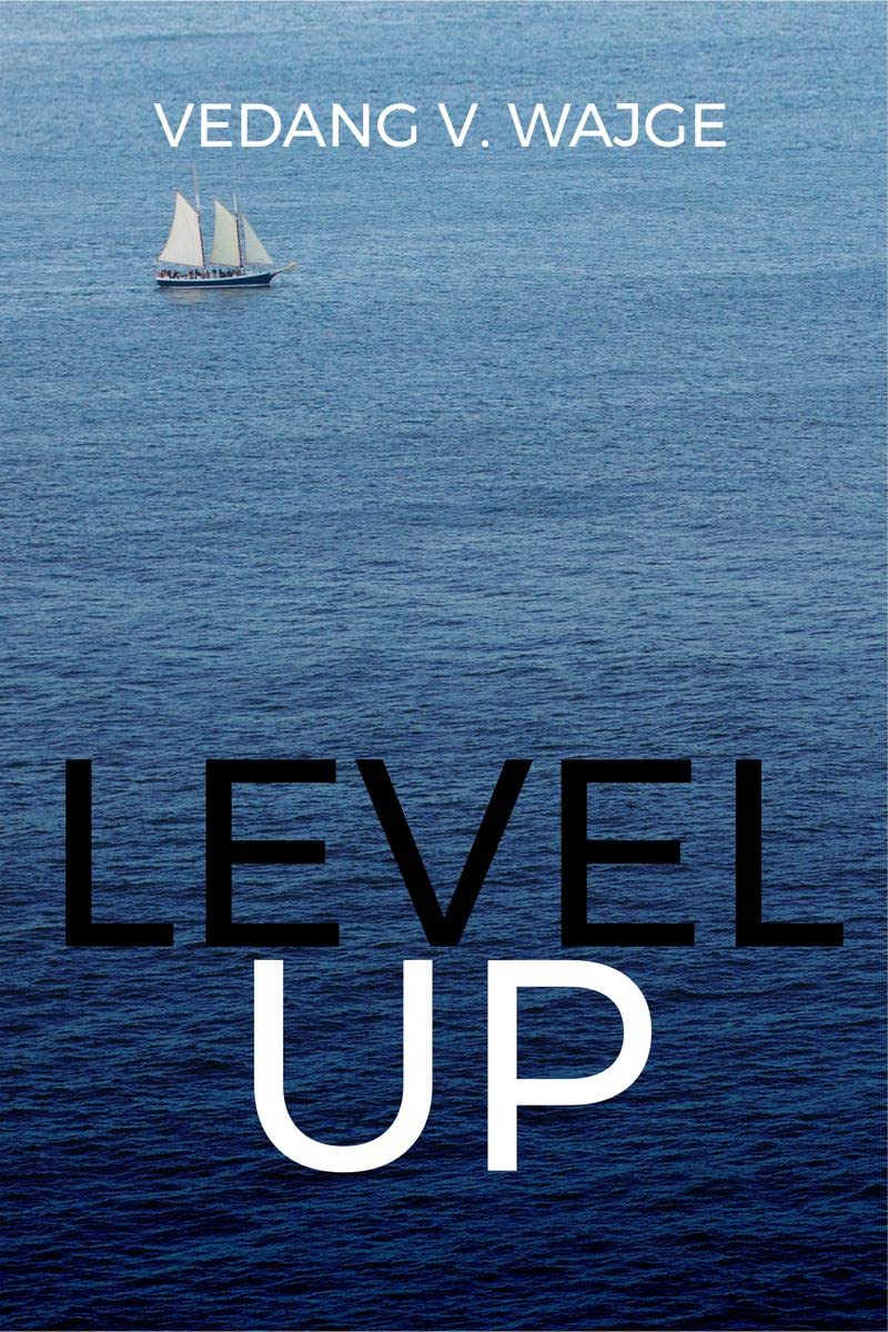 LEVEL UP : A Practical Guide to Personal Growth and SelfImprovement