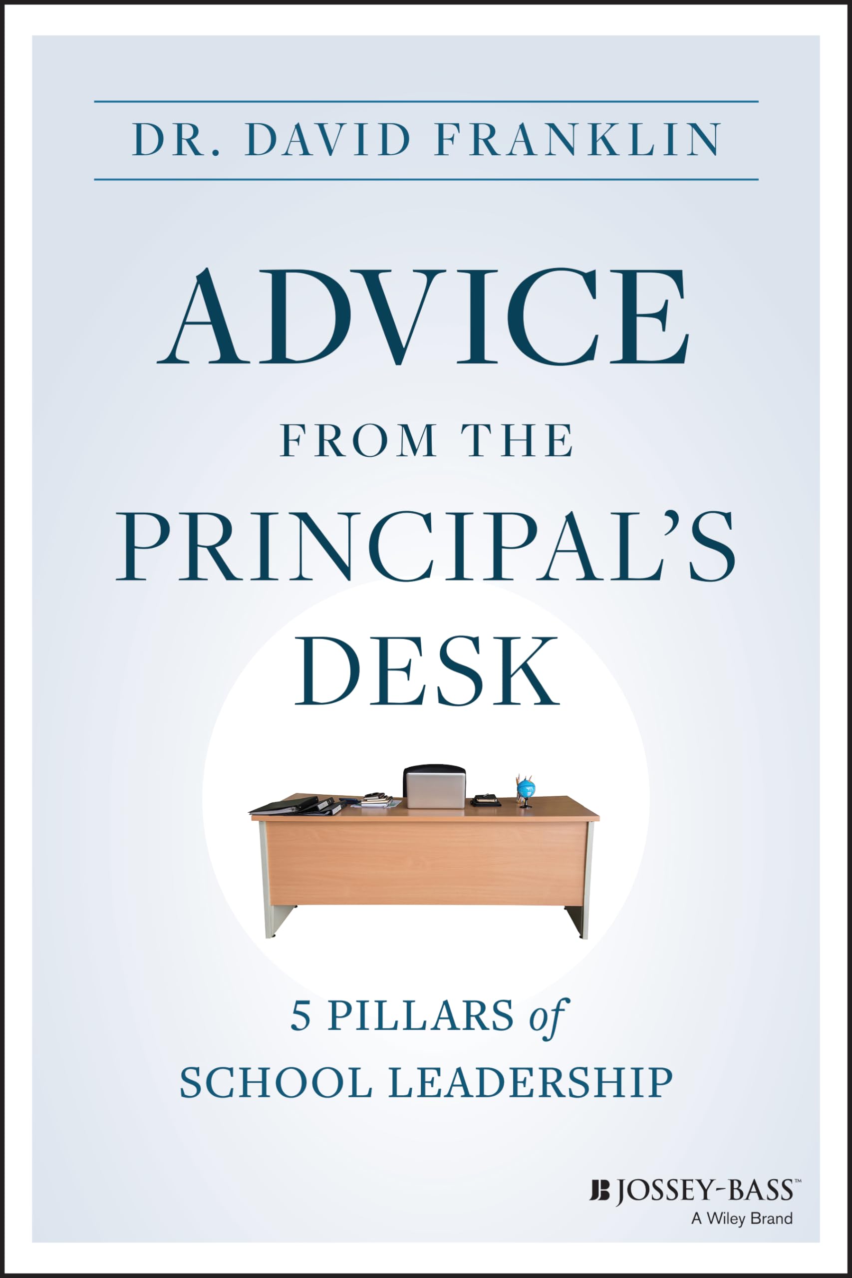 Advice from the Principals Desk: 5 Pillars of School Leadership