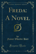 Freda: A Novel, Vol. 1 (Classic Reprint)