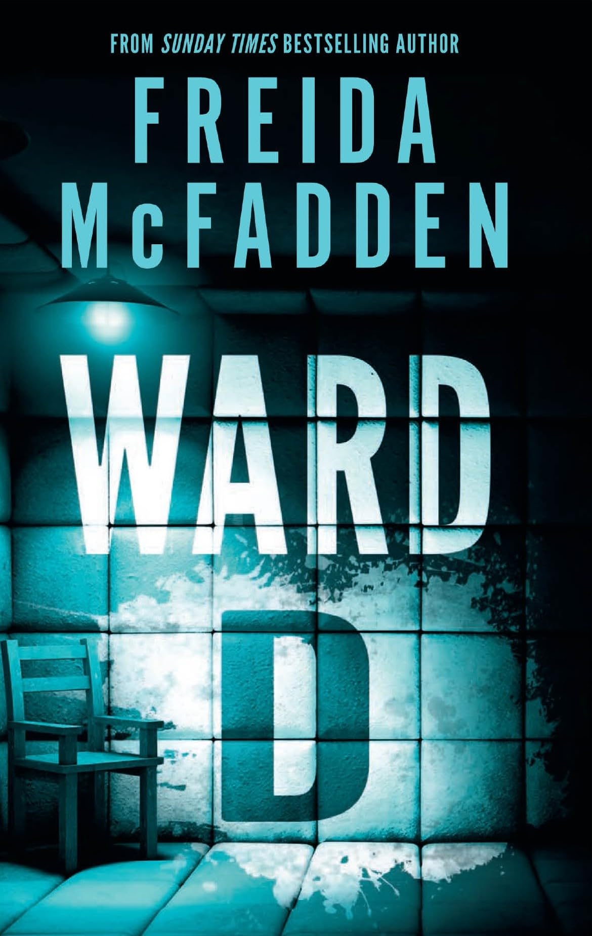 Ward D: A Taut Psychological Thriller From The Author Of The Sensational Housemaid Series