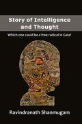 Story of Intelligence and Thought: Which one could be a free radical in Gaia?