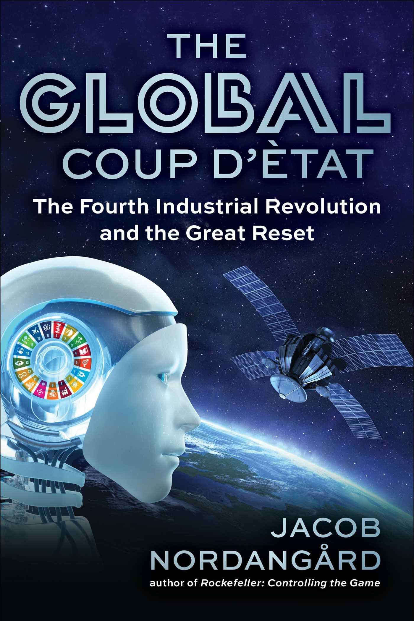The Global Coup dtat: The Fourth Industrial Revolution and the Great Reset