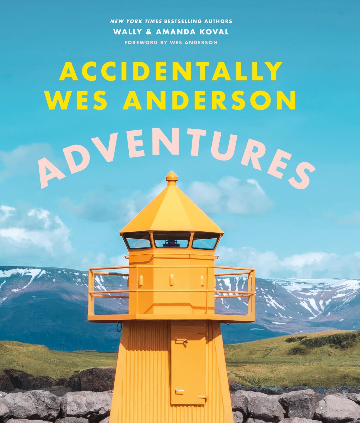 Accidentally Wes Anderson: Adventures: Includes An Exclusive Foreword By Wes Anderson