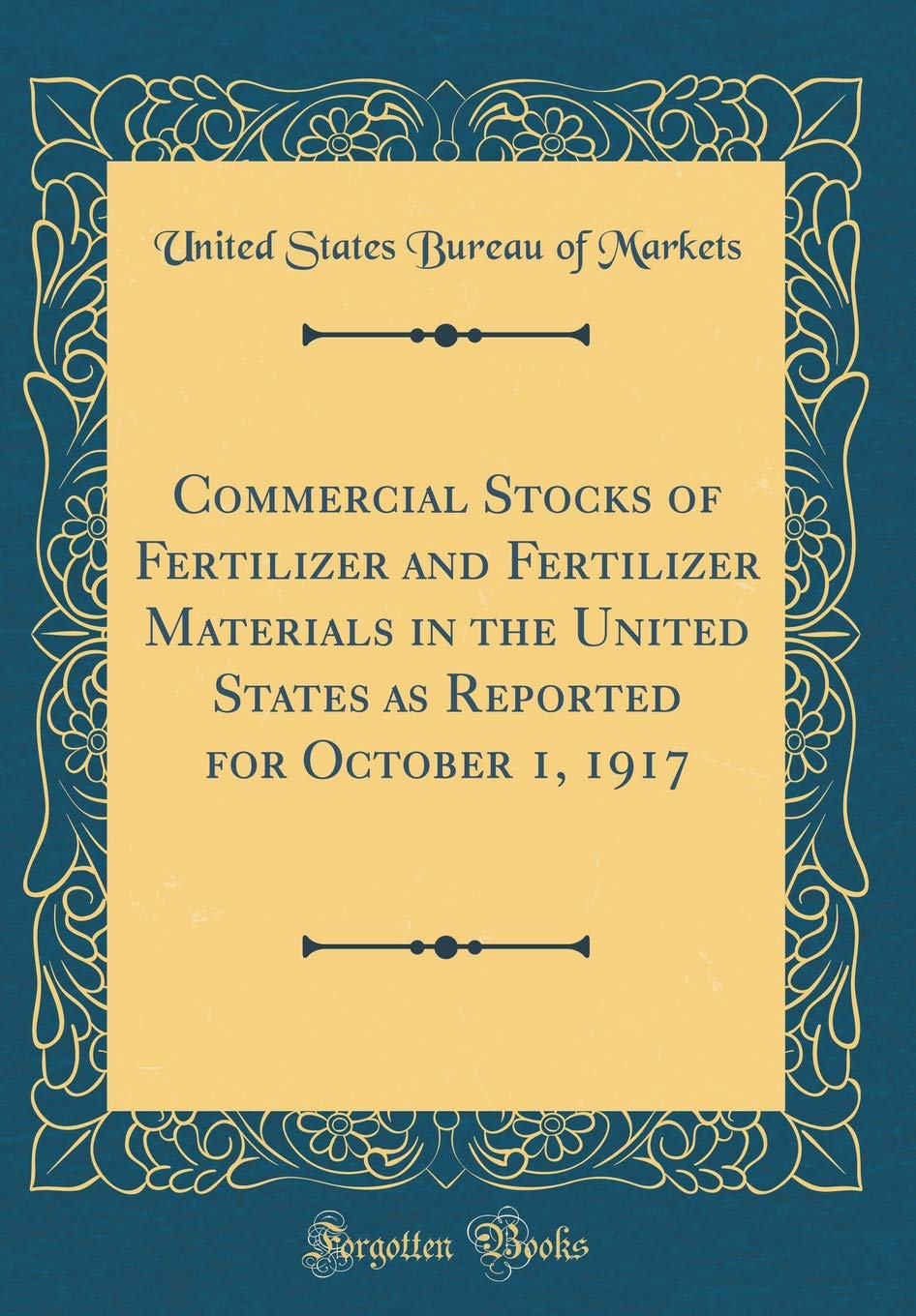 Commercial Stocks of Fertilizer and Fertilizer Materials in the United States as Reported for October 1, 1917 (Classic Reprint)