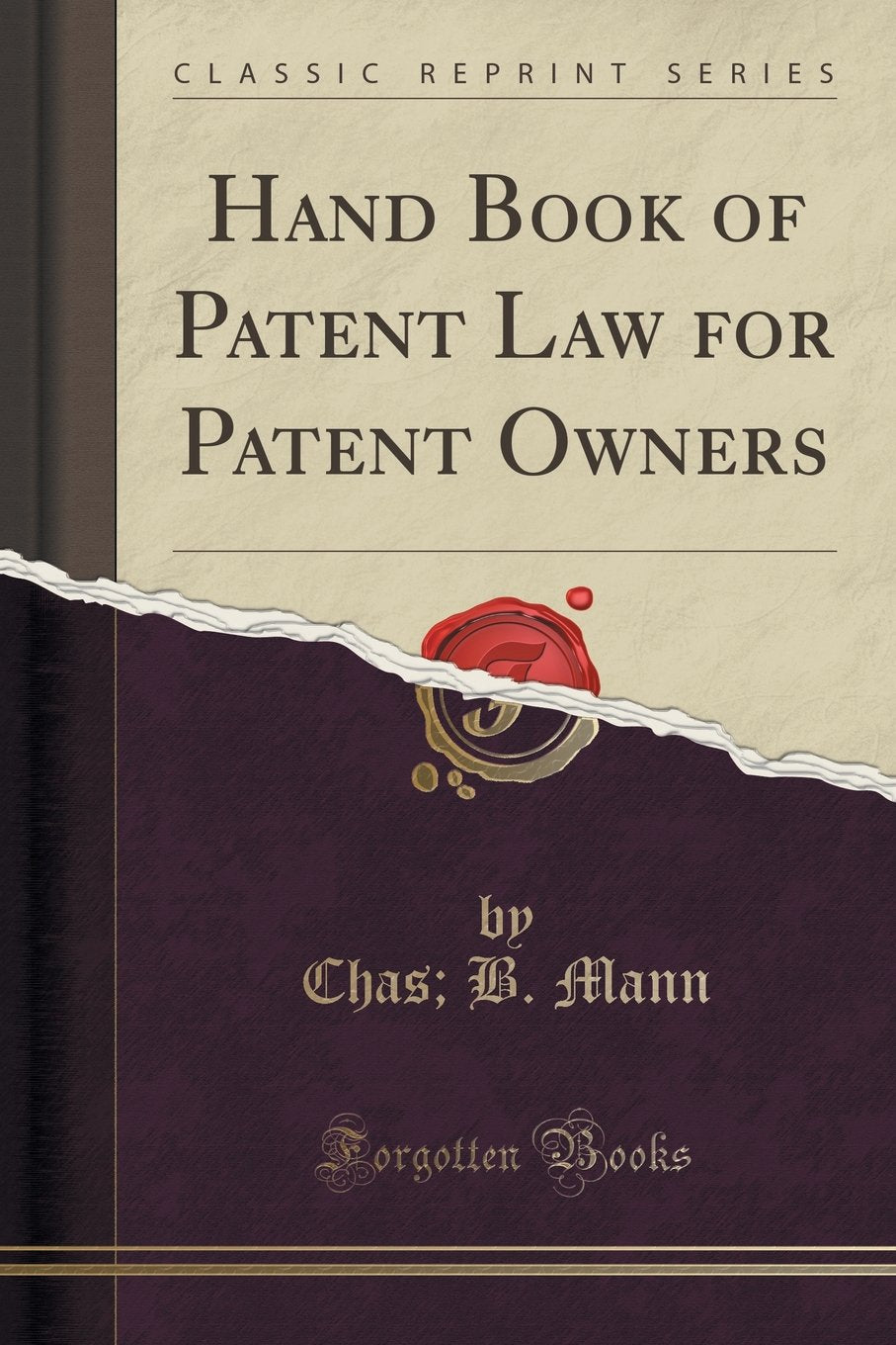 Hand Book Of Patent Law For Patent Owners (Classic Reprint)