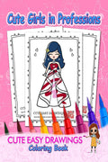 Cute Girls in Professions : Cute Easy DrawingsColoring Book