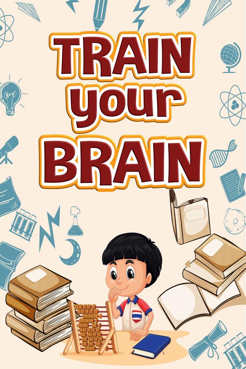 TRAIN YOUR BRAIN : Activity book for Smart Kids Ages 810  Brain Games for Clever Kids | Exercise intelligence Workbook  Fun bra