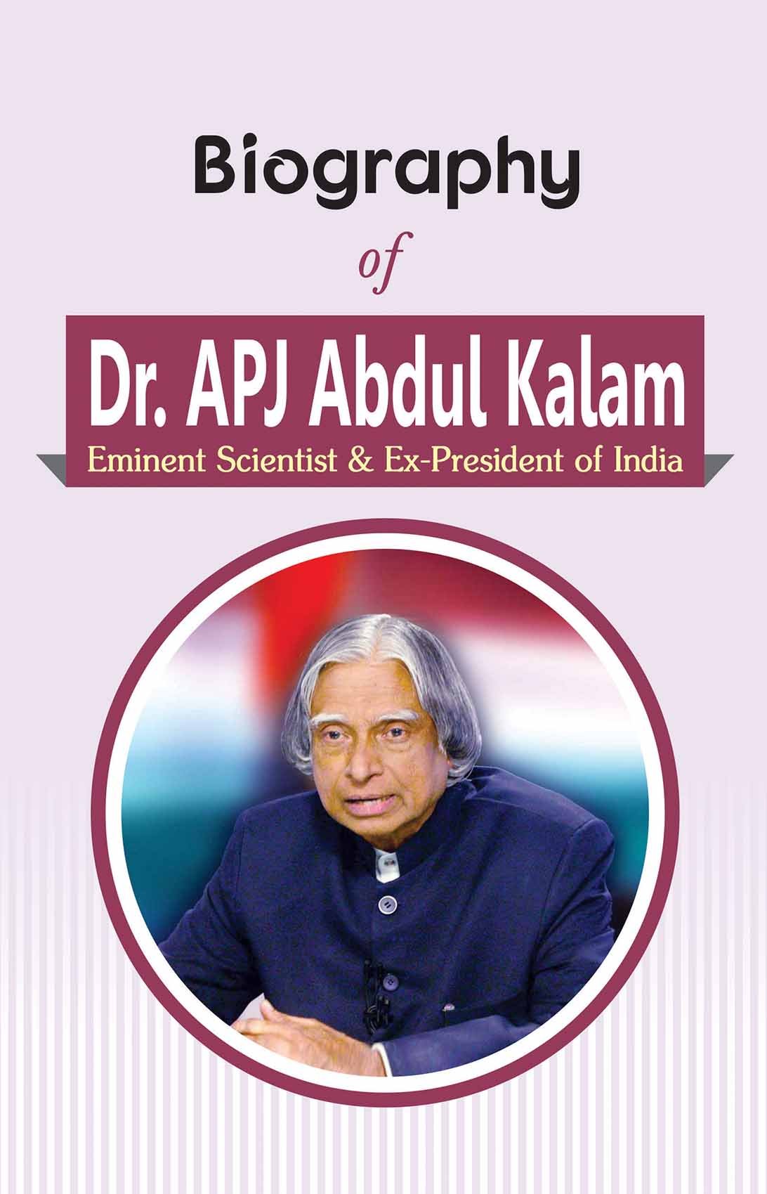 Biography of Dr. APJ Abdul Kalam: Eminent Scientist & ExPresident of India