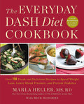 The Everyday DASH Diet Cookbook: Over 150 Fresh and Delicious Recipes to Speed Weight Loss, Lower Blood Pressure, and Prevent Di