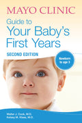 Mayo Clinic Guide to Your Babys First Years, 2nd Edition: Revised and Updated
