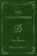 The AngloIndians (Classic Reprint)
