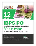 12 Years IBPS PO Preliminary & Main Previous Yearwise Solved Papers (2011  2023) 5th Edition