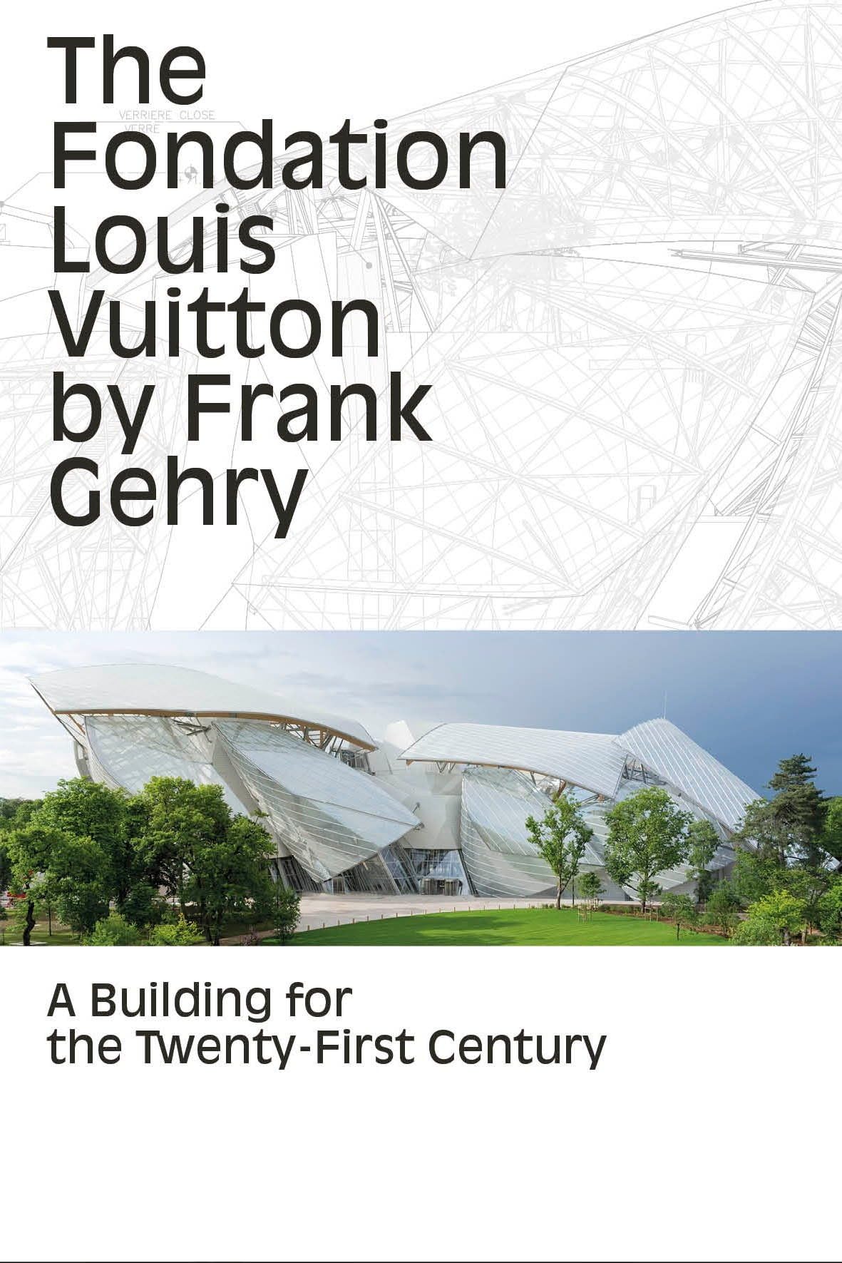 The Fondation Louis Vuitton by Frank Gehry: A Building for the TwentyFirst Century