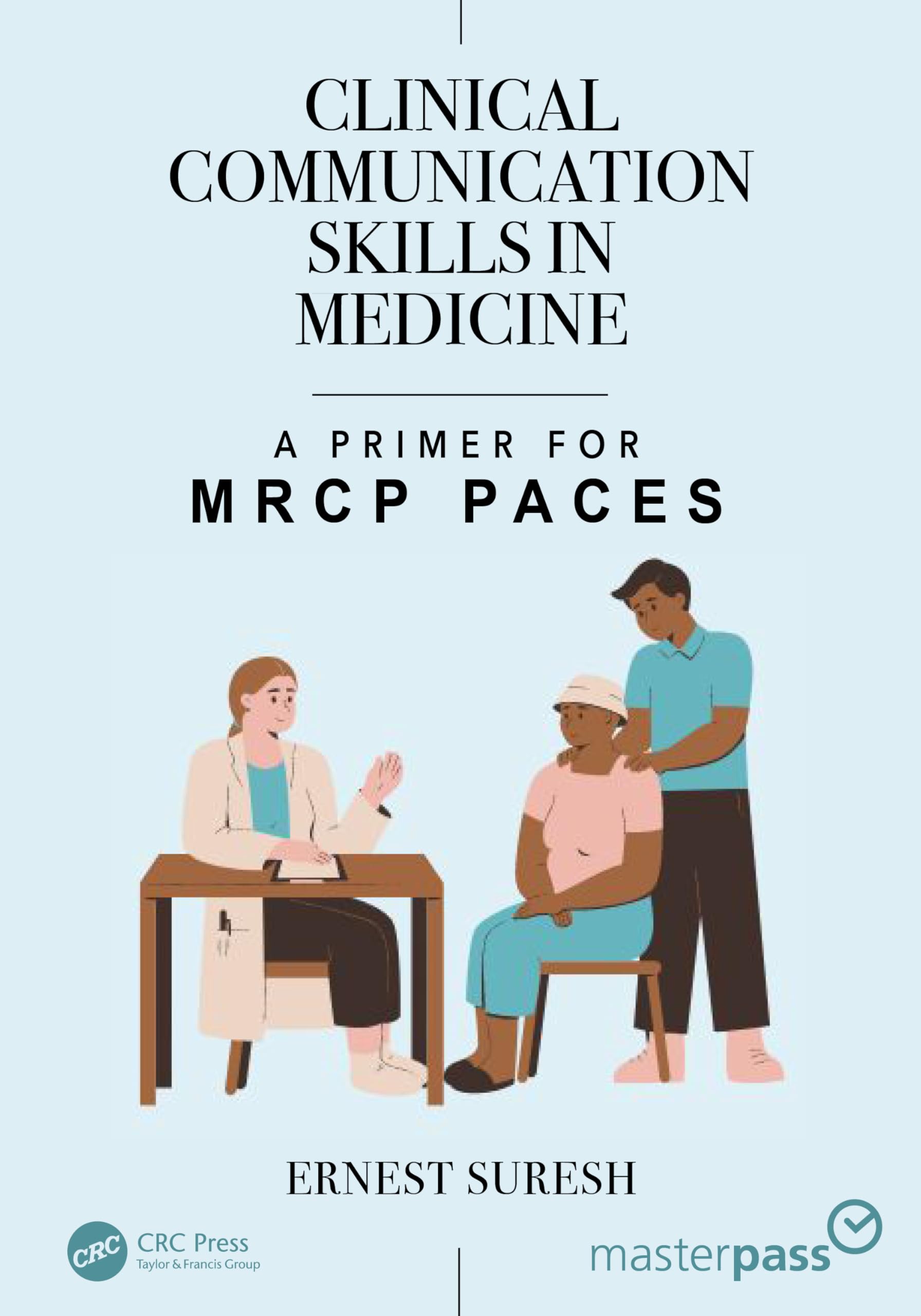 Clinical Communication Skills In Medicine A Primer For Mrcp Paces (Pb 2025) (Masterpass)