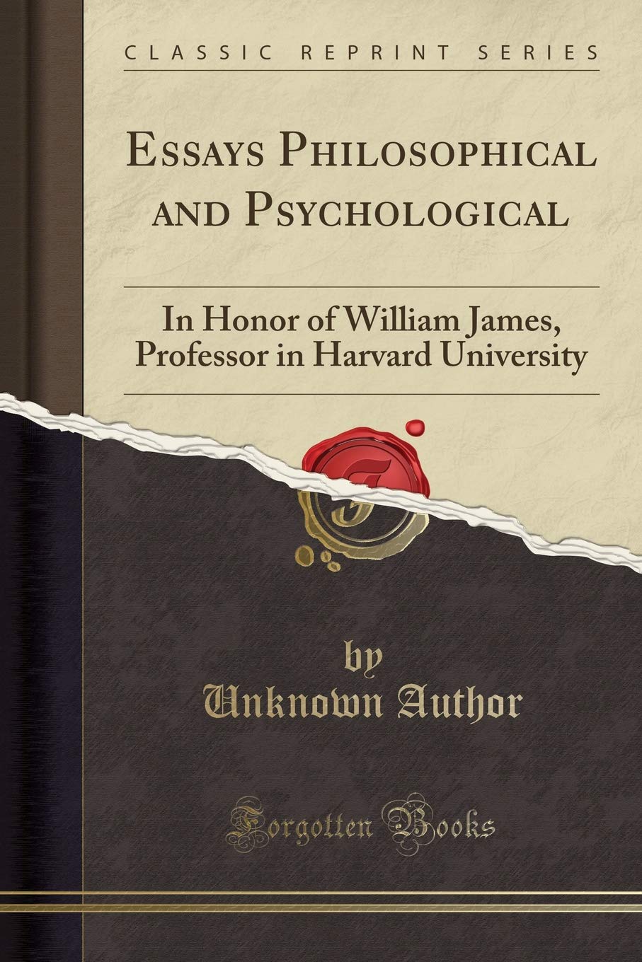 Essays Philosophical and Psychological: In Honor of William James, Professor in Harvard University (Classic Reprint)