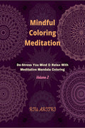 Mindful Coloring Meditation Volume 2 : DeStress Your Mind & Relax With Meditative Mandala Coloring