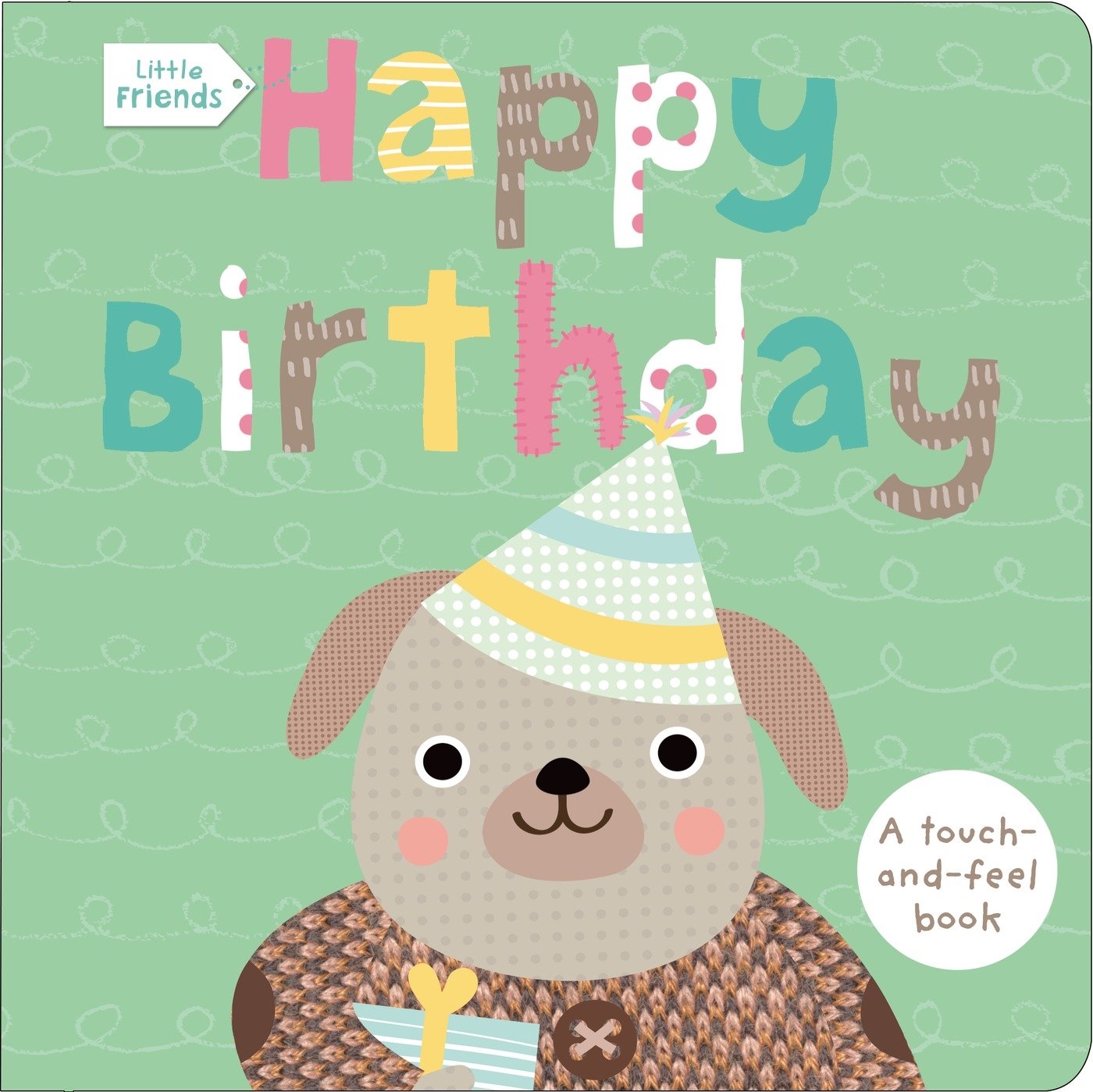 Little Friends: Happy Birthday: A TouchandFeel Book