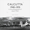 Calcutta 19401970: In The Photographs Of Jayant Patel