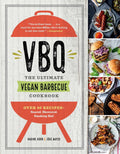VBQThe Ultimate Vegan Barbecue Cookbook: Over 80 RecipesSeared, Skewered, Smoking Hot!