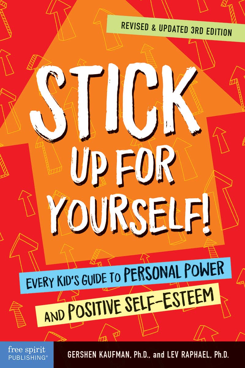 Stick Up for Yourself!: Every Kids Guide to Personal Power and Positive SelfEsteem