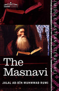 The Masnavi: The Spiritual Couplets Of Maulana JalaluDDin Muhammad Rumi