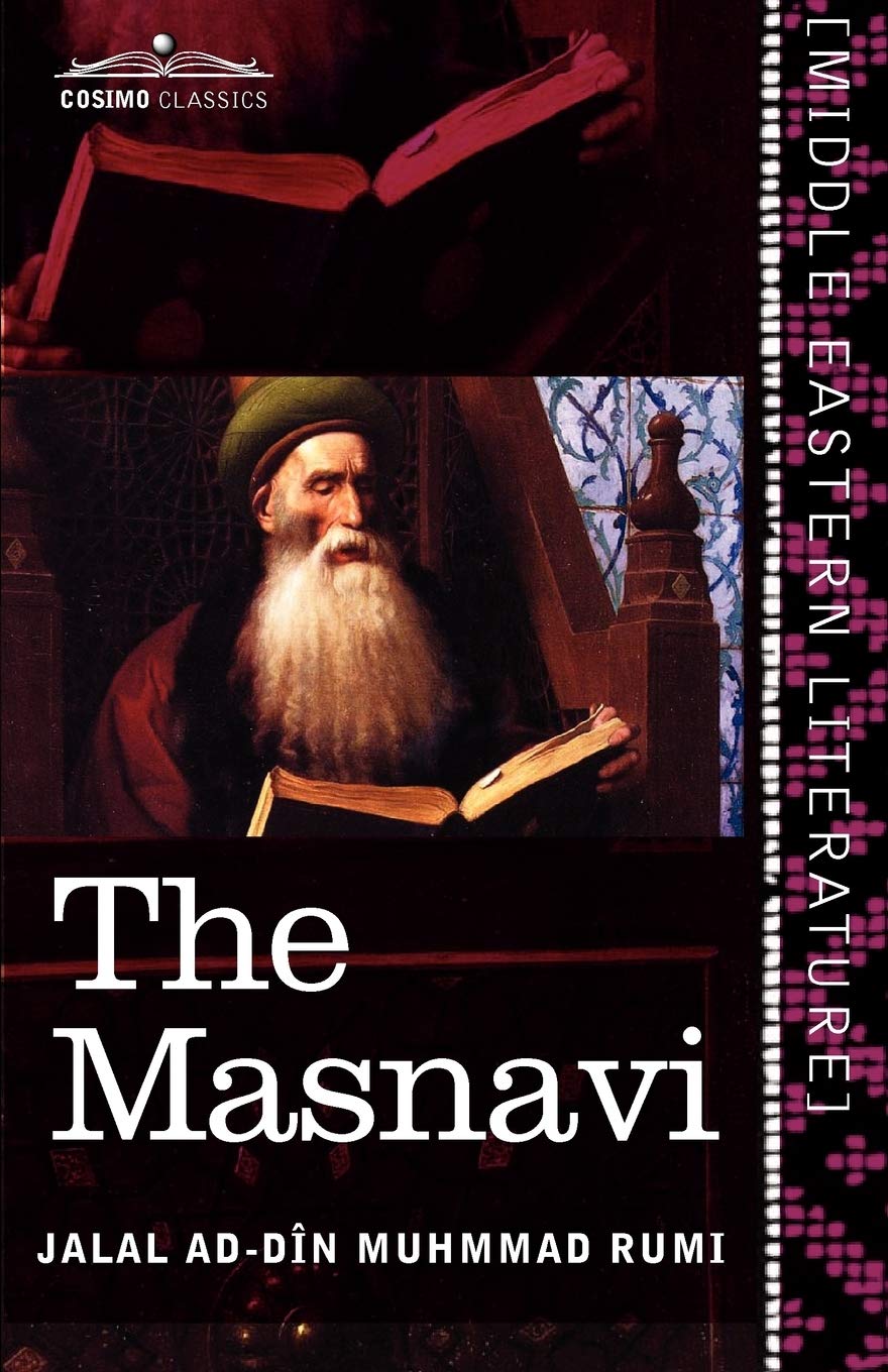 The Masnavi: The Spiritual Couplets Of Maulana JalaluDDin Muhammad Rumi
