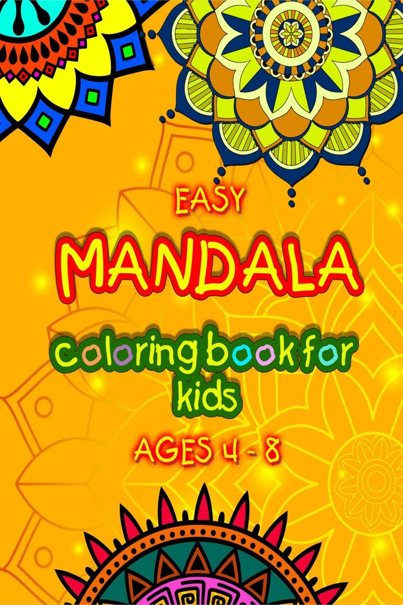 Easy mandala coloring book for kids ages 4  8 : Childrens Coloring Book with Fun, Easy, and Relaxing Mandalas for Boys, Girls
