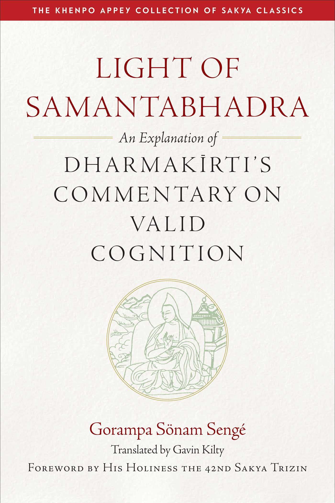 Light of Samantabhadra: An Explanation of Dharmakirtis Commentary on Valid Cognition (Khenpo Appey Collection of Sakya Classic
