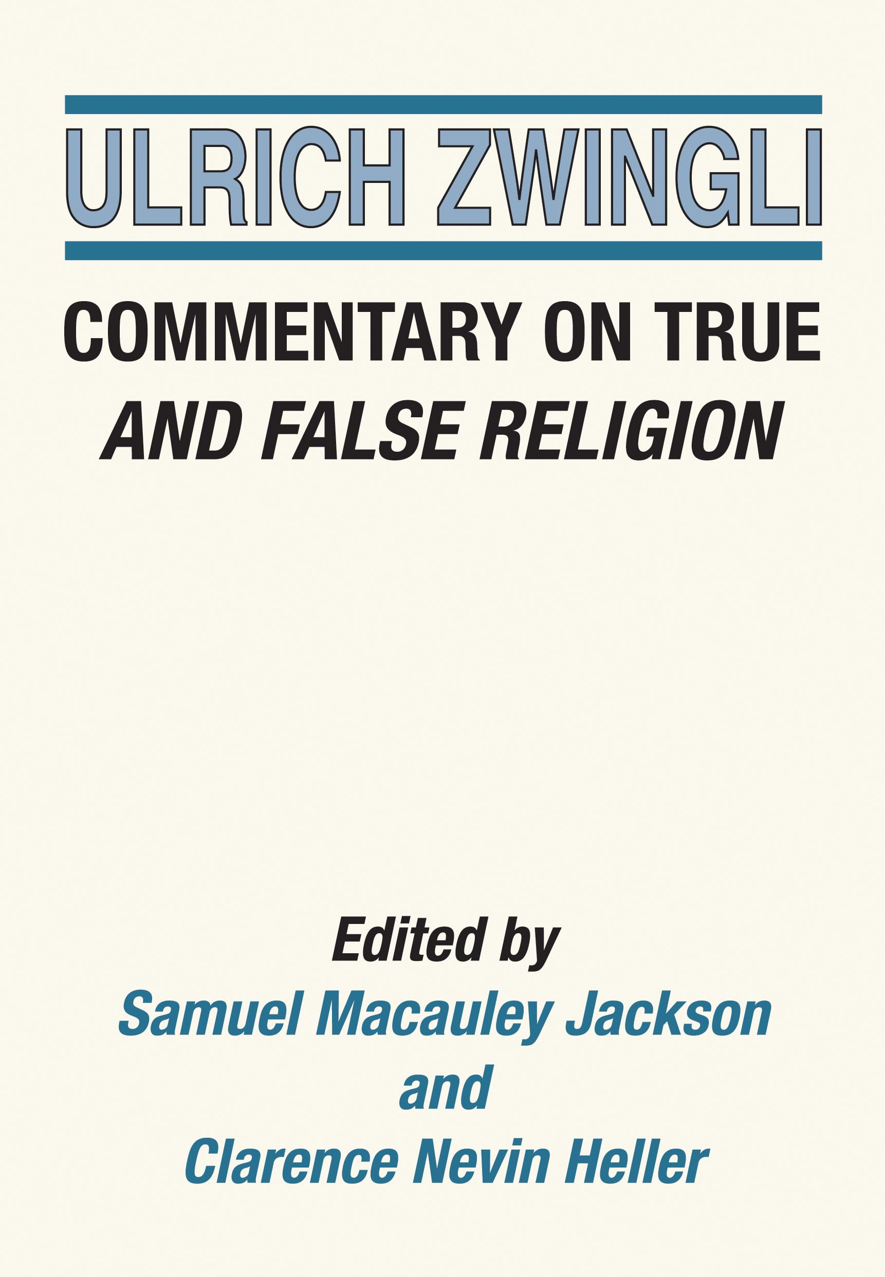 Commentary on True and False Religion (Latin Works and Correspondence of Huldreich Zwingli)