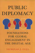 Public Diplomacy: Foundations for Global Engagement in the Digital Age (Contemporary Political Communication)