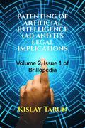 PATENTING OF ARTIFICIAL INTELLIGENCE (AI) AND ITS LEGAL IMPLICATIONS: Volume 2, Issue 1 of Brillopedia